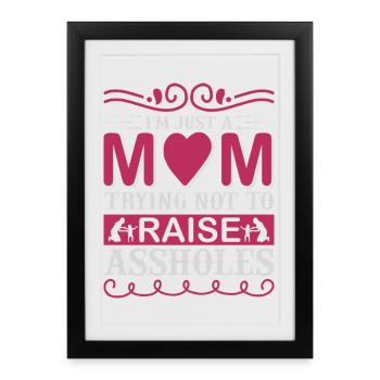 Je suis juste une maman qui essaie de ne pas élever des connards - Affiche encadrée (27 × 37 cm) - noir - Devant