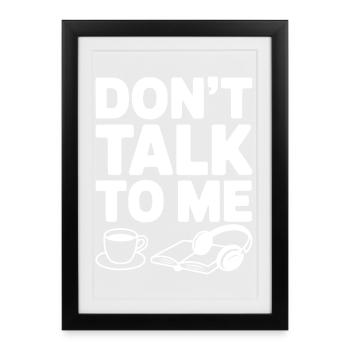 Don't Talk to Me - Framed poster (27 × 37 cm) - black - Front