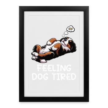 Se sentir fatigué par un chien Bernois Chien de montagne - Affiche encadrée (27 × 37 cm) - noir - Devant