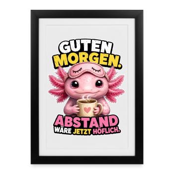 Axolotl Braucht Sicherheitsabstand - Gerahmtes Poster (27 × 37 cm) - Schwarz - Vorne