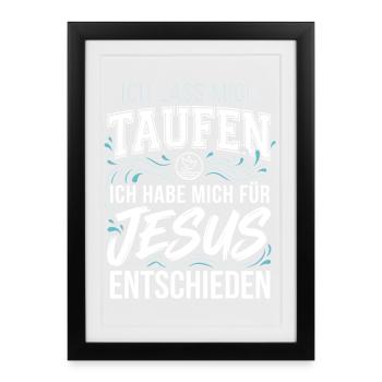 Taufe: Ich lass mich taufen - Jesus Christus - Gerahmtes Poster (27 × 37 cm) - Schwarz - Vorne