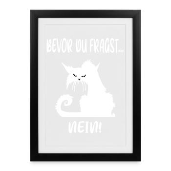 Bevor du fragst, Nein ! - Gerahmtes Poster (27 × 37 cm) - Schwarz - Vorne