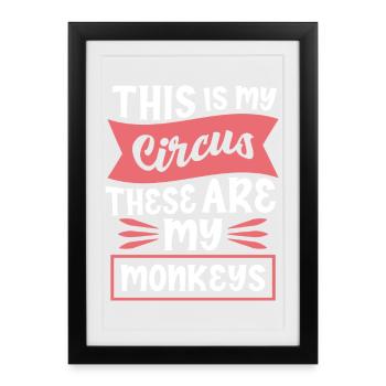 C’est mon cirque, mes singes disent - Affiche encadrée (27 × 37 cm) - noir - Devant