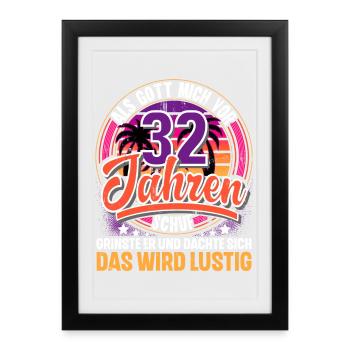 32. Geburtstag Als Gott Mich Schuf Vor - Gerahmtes Poster (27 × 37 cm) - Schwarz - Vorne