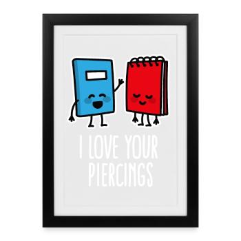 Funny I love your piercings, piercing, tattoo - Framed poster (27 × 37 cm) - black - Front