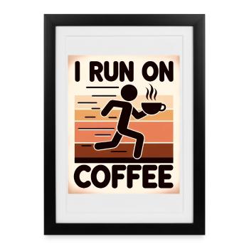 I Run on Coffee - Framed poster (27 × 37 cm) - black - Front