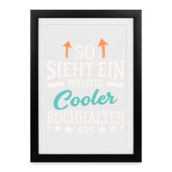 So sieht ein richtig cooler Buchhalter aus - Gerahmtes Poster (27 × 37 cm) - Schwarz - Vorne
