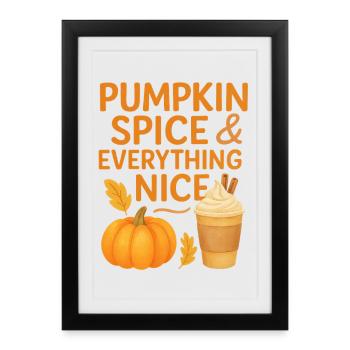 pumpkin spice and everything nice - Framed poster (27 × 37 cm) - black - Front