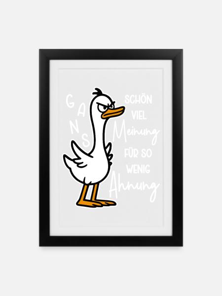 Gans schön viel Meinung für so wenig Ahnung - Gerahmtes Poster (27 × 37 cm) - Schwarz
