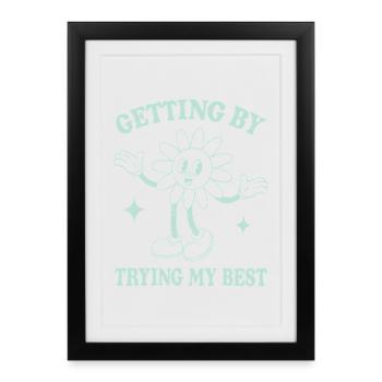 Getting By Trying My Best – Retro Style Saying - Framed poster (27 × 37 cm) - black - Front