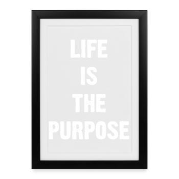 Life Is The Purpose - Framed poster (27 × 37 cm) - black - Front