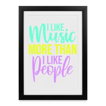 J’aime la musique plus que les gens désirent Musik - Affiche encadrée (27 × 37 cm) - noir - Devant