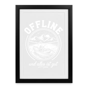 Offline und alles ist gut - Gerahmtes Poster (27 × 37 cm) - Schwarz - Vorne