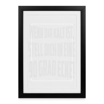 Wenn dir kalt ist, stell dich in eine 90 Grad Ecke - Gerahmtes Poster (27 × 37 cm) - Schwarz - Vorne