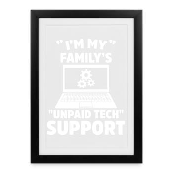 I'm My Family's Unpaid Tech Support Funny IT Humor - Framed poster (27 × 37 cm) - black - Front