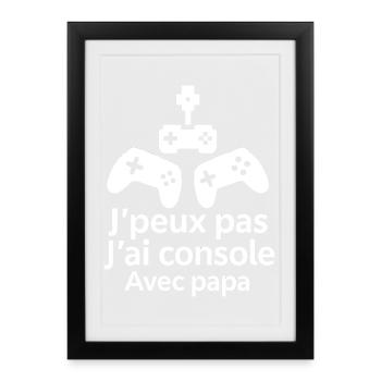 J'peux pas j'ai console Avec papa - Affiche encadrée (27 × 37 cm) - noir - Devant