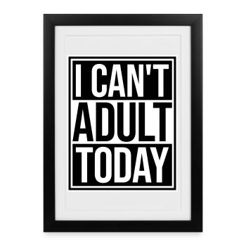 I Can't Adult Today Funny Adult Saying Logo - Framed poster (27 × 37 cm) - black - Front