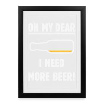 Oh ma chère – j’ai besoin de plus de bière ! (Bière / NEG 2C) - Affiche encadrée (27 × 37 cm) - noir - Devant