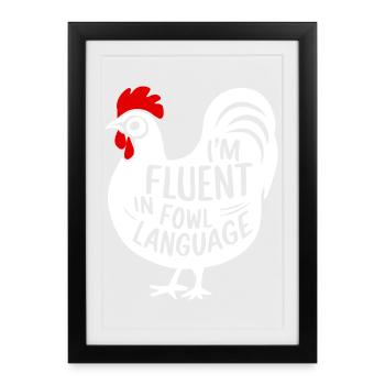 I'm Fluent in Fowl Language Funny Witty - Framed poster (27 × 37 cm) - black - Front