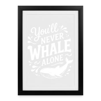 Tu ne vas jamais faire de baleines tout seul - Wal Hope Timmy - Affiche encadrée (27 × 37 cm) - noir - Devant