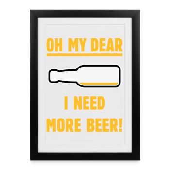 Oh ma chère – j’ai besoin de plus de bière ! (Bière / NEG 3C) - Affiche encadrée (27 × 37 cm) - noir - Devant