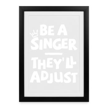 Sois chanteur. Ils s’adapteront. - Affiche encadrée (27 × 37 cm) - noir - Devant