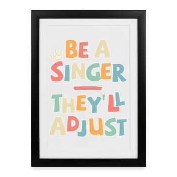 Sois chanteur. Ils vont s’adapter - Affiche encadrée (27 × 37 cm) - noir - Devant