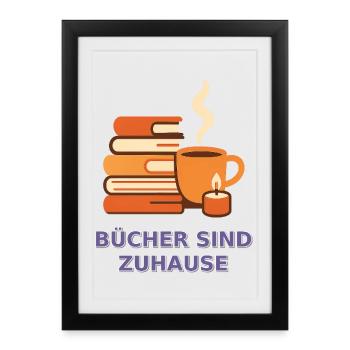 Bücher sind Zuhause Motiv - Gerahmtes Poster (27 × 37 cm) - Schwarz - Vorne