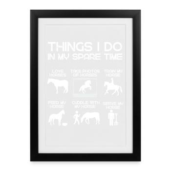 ! Ce que je fais pendant mon temps libre avec mon cheval - Affiche encadrée (27 × 37 cm) - noir - Devant