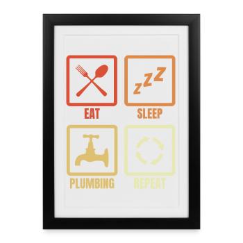 Eating, sleeping, plumbing, repeating - Framed poster (27 × 37 cm) - black - Front