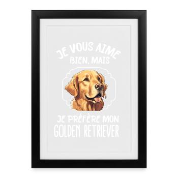 Je préfère mon golden retriever chien de race - Affiche encadrée (27 × 37 cm) - noir - Devant