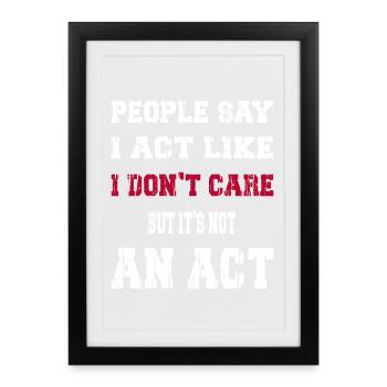 I act like I don't care - Framed poster (27 × 37 cm) - black - Front