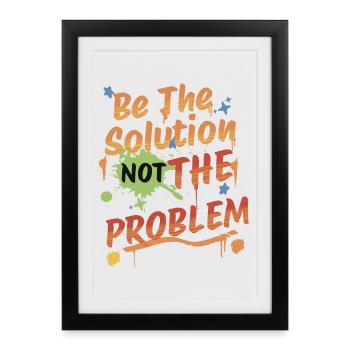 Don't be the problem, be the solution - Framed poster (27 × 37 cm) - black - Front