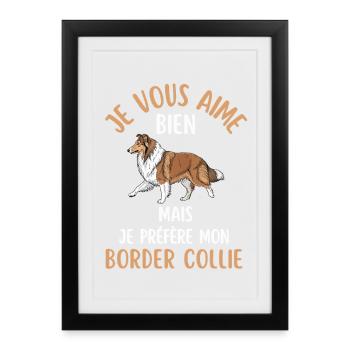 Love Border Collie: I Prefer Mine - Framed poster (27 × 37 cm) - black - Front