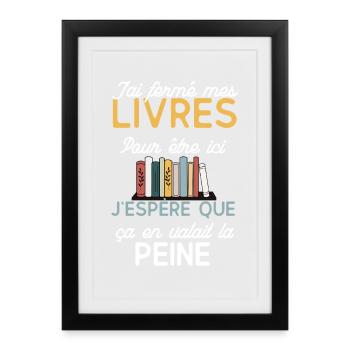 Livres fermés j’espère que ça vaut la peine - Affiche encadrée (27 × 37 cm) - noir - Devant