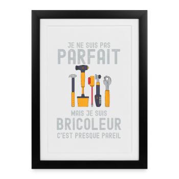 Parfait non, Bricoleur malin - Affiche encadrée (27 × 37 cm) - noir - Devant