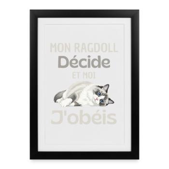Mon Ragdoll Décide, Moi J’obéis - Affiche encadrée (27 × 37 cm) - noir - Devant
