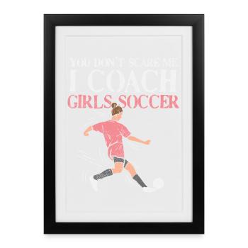 I Coach Girls Soccer Funny Quote Design - Gerahmtes Poster (27 × 37 cm) - Schwarz - Vorne