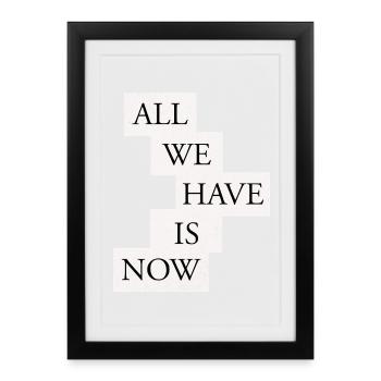 Tout ce qu’on a, c’est maintenant - Noir/Blanc - Affiche encadrée (27 × 37 cm) - noir - Devant