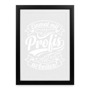 Work with professionals for once - Framed poster (27 × 37 cm) - black - Front