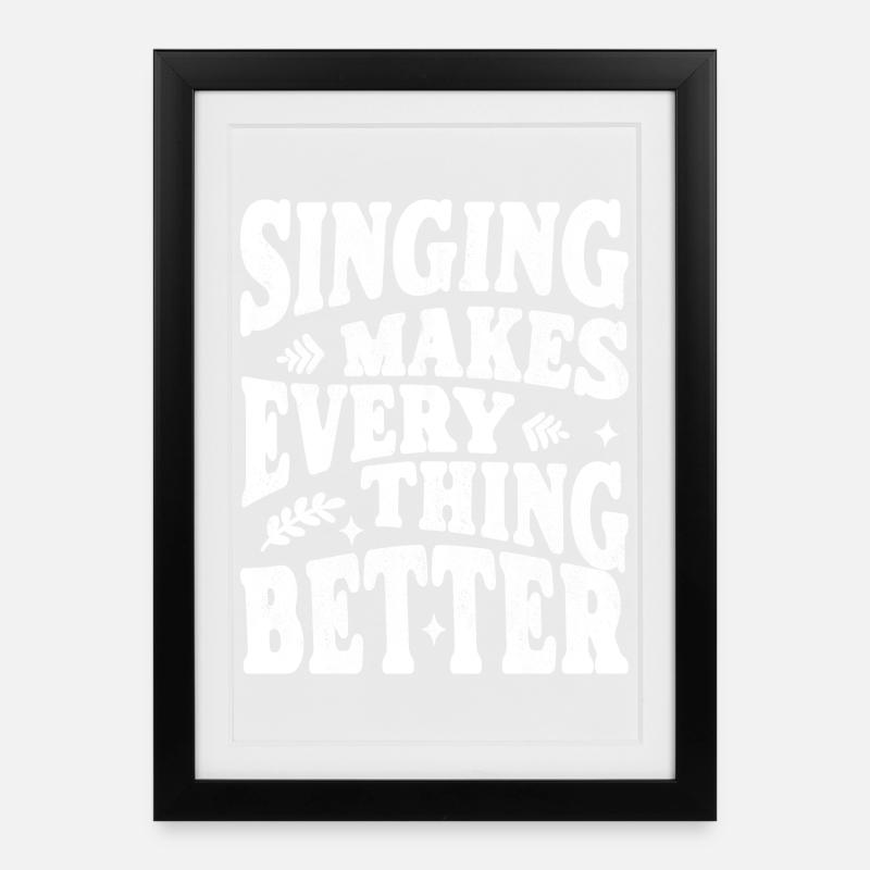 Singing makes everything better white - Framed poster (27 × 37 cm) - black