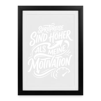 Spritpreise sind meine Motivation - Gerahmtes Poster (27 × 37 cm) - Schwarz - Vorne