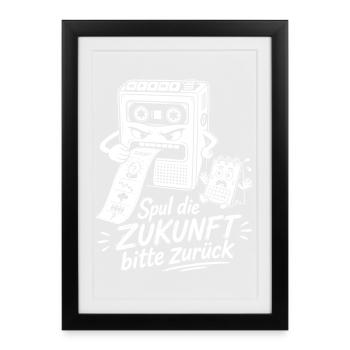 Spul die Zukunft bitte zurück - Gerahmtes Poster (27 × 37 cm) - Schwarz - Vorne