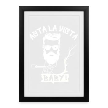 Asta La Vista, Baby! - Lumberjack Extreme - Framed poster (27 × 37 cm) - black - Front