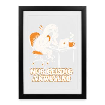 Nur geistig anwesend – Der Geist im Büro - Gerahmtes Poster (27 × 37 cm) - Schwarz - Vorne