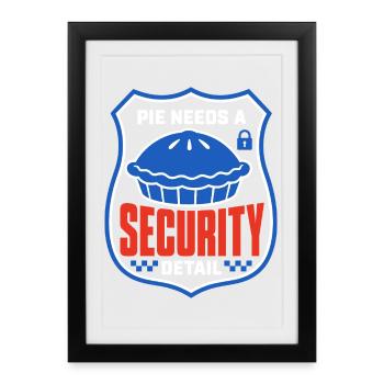 Kuchenhumor – Pie Needs a Security Detail - Gerahmtes Poster (27 × 37 cm) - Schwarz - Vorne