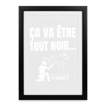 ça va être tout noir, film culte - Affiche encadrée (27 × 37 cm) - noir - Devant