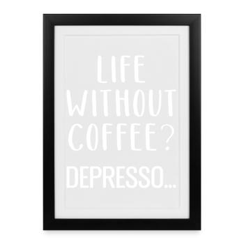 La vie sans café Depresso Kaffee - Affiche encadrée (27 × 37 cm) - noir - Devant