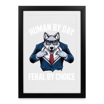 Human by Day, Feral by Choice - Framed poster (27 × 37 cm) - black - Front