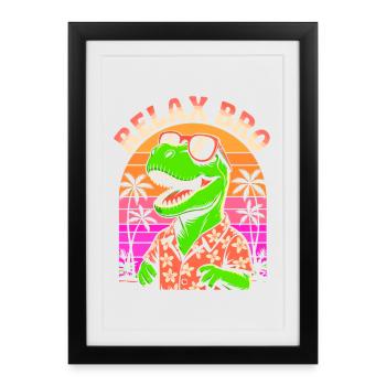 Relax Bro - T-Rex Dinosaur - Relaxed Saying - Framed poster (27 × 37 cm) - black - Front